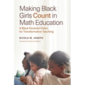 Making Black Girls Count in Math Education: A Black Feminist Vision for Transformative Teaching - Paperback