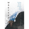 Wrecked: Unsettling Histories from the Graveyard of the Pacific - Hardcover
