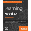 Learning Neo4j 3.x: Effective data modeling, performance tuning and data visualization techniques in Neo4j - Paperback