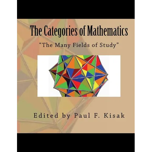The Categories of Mathematics: "The Many Fields of Study" - Paperback