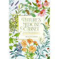Nature's Medicine Cabinet: Seasonal Recipes and Remedies for a Year of Botanical Wellness - Hardcover
