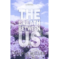 The Breath Between Us - Paperback