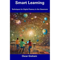 Smart Learning: Techniques for Digital Fluency in the Classroom - Paperback