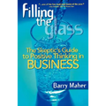 Filling the Glass: The Skeptic's Guide to Positive Thinking in Business - Paperback