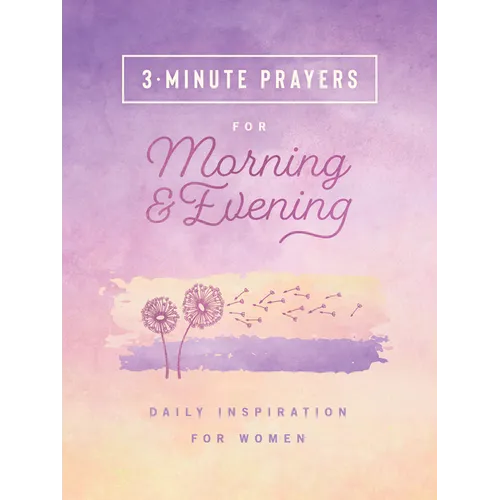 3-Minute Prayers for Morning and Evening: Daily Inspiration for Women - Paperback