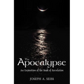 The Apocalypse: An Exposition of the Book of Revelation - Paperback