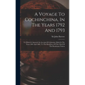 A Voyage To Cochinchina, In The Years 1792 And 1793: To Which Is Annexed An Account Of A Journey Made In The Years 1801 And 1802, To The Residence Of - Hardcover