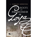 The Roots of Francisco de Goya - Paperback