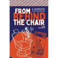 From Behind the Chair - Paperback