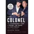 The Colonel: The Extraordinary Story of Colonel Tom Parker and Elvis Presley - Paperback