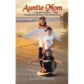 Auntie Mom: A Single Woman's Unexpected Adventure Into Motherhood - Paperback