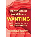 Wanting: Women Writing about Desire - Paperback