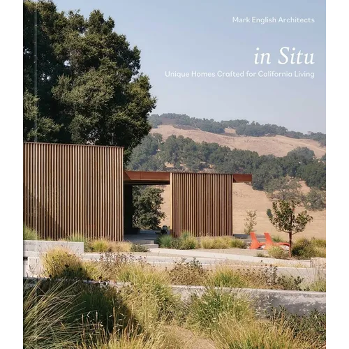 In Situ: Unique Homes Crafted for California Living - Hardcover