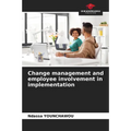 Change management and employee involvement in implementation - Paperback