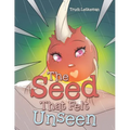 The Seed That Felt Unseen - Paperback