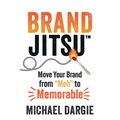 Brandjitsu(tm): Move Your Brand from Meh to Memorable - Paperback