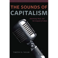 The Sounds of Capitalism: Advertising, Music, and the Conquest of Culture - Paperback