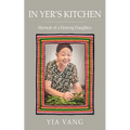 In Yer's Kitchen: Memoir of a Hmong Daughter - Paperback