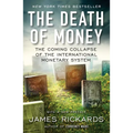 The Death of Money: The Coming Collapse of the International Monetary System - Paperback