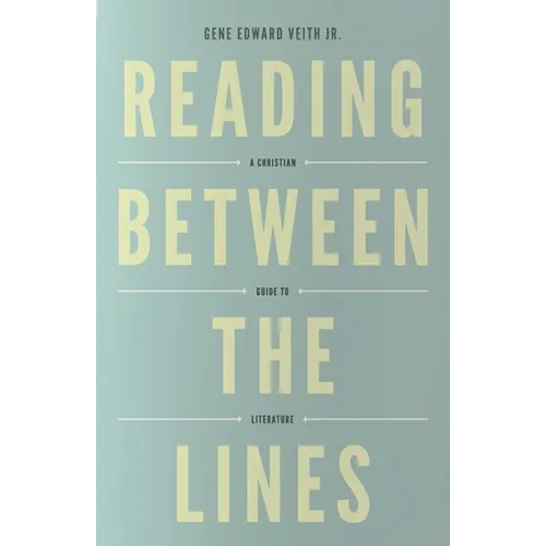 Reading Between the Lines: A Christian Guide to Literature (Redesign) - Paperback