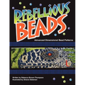 Rebellious Beads: Advanced Dimensional Bead Patterns - Paperback