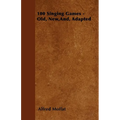 100 Singing Games - Old, New, And, Adapted - Paperback