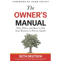The Owner's Manual: Why, When, and How to Sell Your Business to Private Equity - Paperback