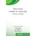 Harm to Healing: A Pathway to Abolition - Paperback