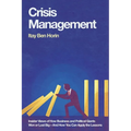 Crisis Management: Insider Views of How Business and Political Giants Won or Lost Big--And How You Can Apply the Lessons - Paperback