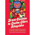 From Cocinas to Lucha Libre Ringsides: A Latinx Comics Anthology - Paperback