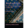 Artists with PhDs: On the New Doctoral Degree in Studio Art - Paperback