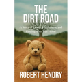 The Dirt Road: A Story of Family, Forgiveness, and Finding Your Way Home - Paperback