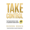 Take Control: The Financial Advisor's Guide to Exponential Income Growth - Hardcover