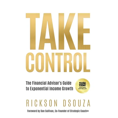 Take Control: The Financial Advisor's Guide to Exponential Income Growth - Hardcover