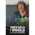 They Said I Would Never Work - Paperback