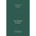 The Solitude Practice: A Four-Session Guide to Solitude in the Way of Jesus - Paperback