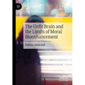 The Unfit Brain and the Limits of Moral Bioenhancement - Paperback