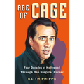 Age of Cage: Four Decades of Hollywood Through One Singular Career - Paperback