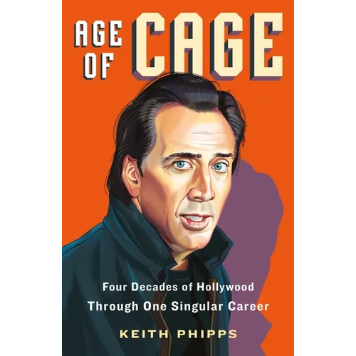 Age of Cage: Four Decades of Hollywood Through One Singular Career - Paperback