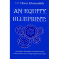 An Equity Blueprint: Actionable Strategies for Empowering Communities and Closing Opportunity Gaps - Paperback