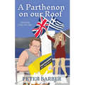A Parthenon on our Roof: Adventures of an Anglo-Greek marriage - Paperback