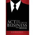 Act Like You Mean Business: Essential Communication Lessons from Stage and Screen - Paperback