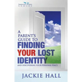 A Parent's Guide to Finding Your Lost Identity (and Discovering Your Inner Peace) - Paperback