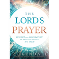 The Lord's Prayer: Insignt and Inspiration to Draw You Closer to Him - Paperback