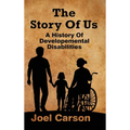 The Story Of Us: A History Of Developemental Disabilities - Hardcover