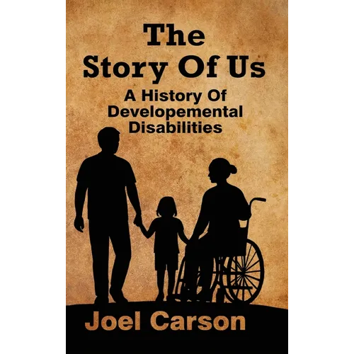 The Story Of Us: A History Of Developemental Disabilities - Hardcover