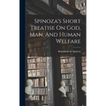 Spinoza's Short Treatise On God, Man, And Human Welfare - Hardcover