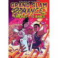 Grand Slam Romance Book 3: Farewell to Babes: A Graphic Novel - Hardcover