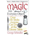 Magic with Everyday Objects: Over 150 Tricks Anyone Can Do at the Dinner Table - Paperback