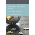 Small Powers and Trading Security: Contexts, Motives and Outcomes - Hardcover